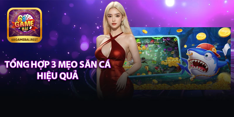 Tổng Hợp 3 Mẹo Săn Cá Hiệu Quả